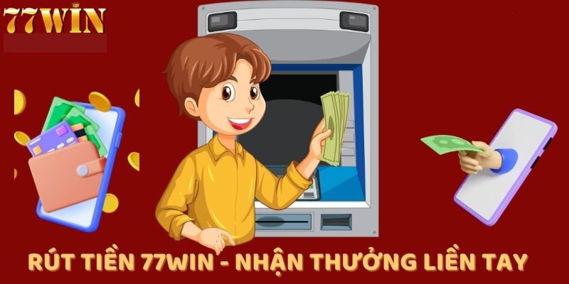 Rút tiền 77win ban nhanh cho dân cược